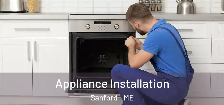 Appliance Installation Sanford - ME