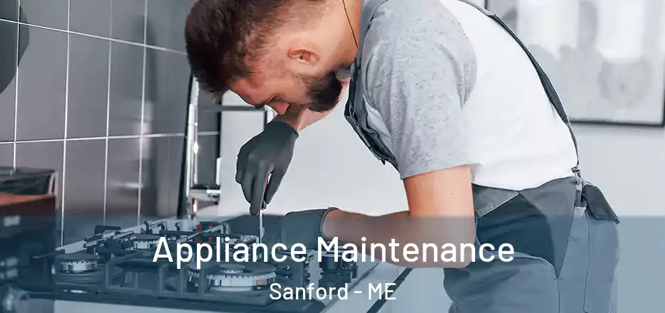 Appliance Maintenance Sanford - ME