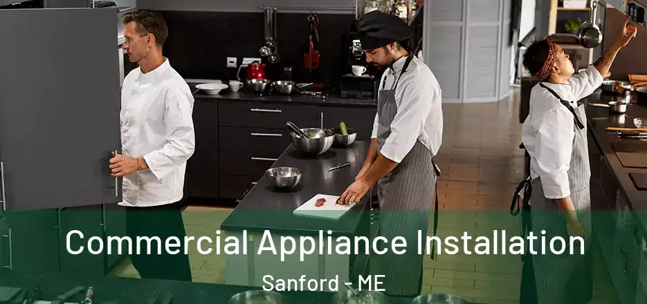 Commercial Appliance Installation Sanford - ME