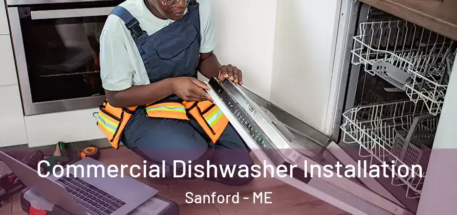 Commercial Dishwasher Installation Sanford - ME