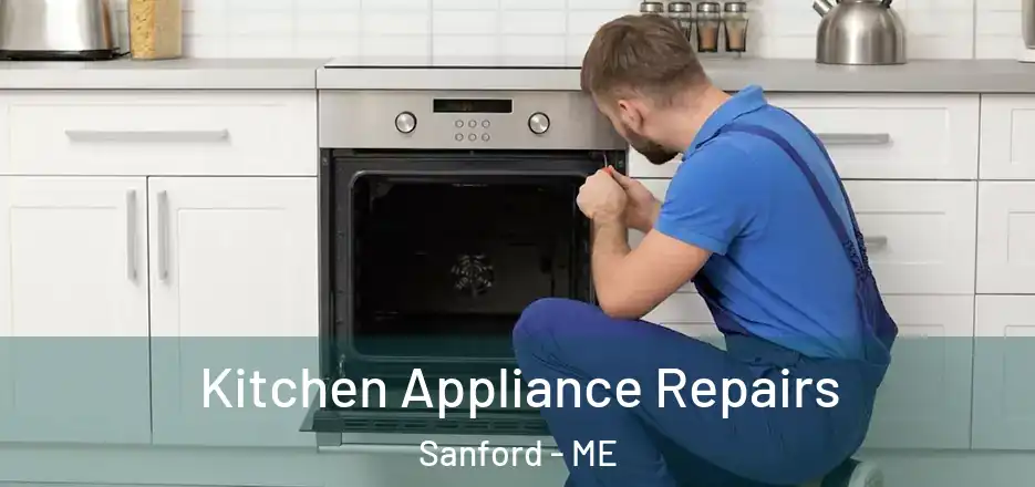 Kitchen Appliance Repairs Sanford - ME