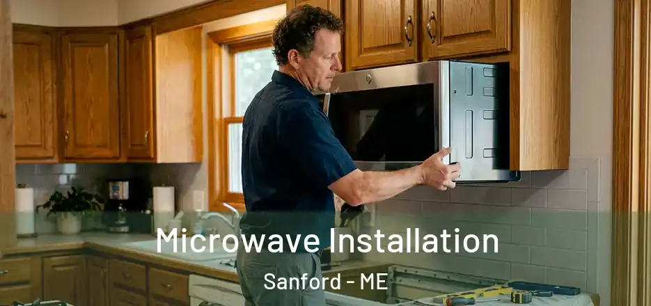 Microwave Installation Sanford - ME