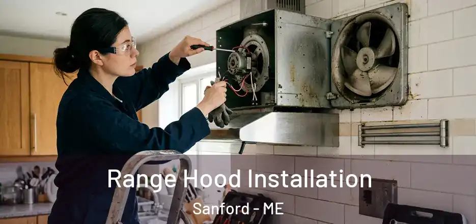 Range Hood Installation Sanford - ME