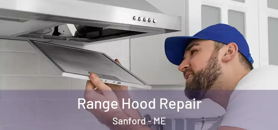 Range Hood Repair Sanford - ME