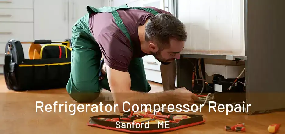 Refrigerator Compressor Repair Sanford - ME
