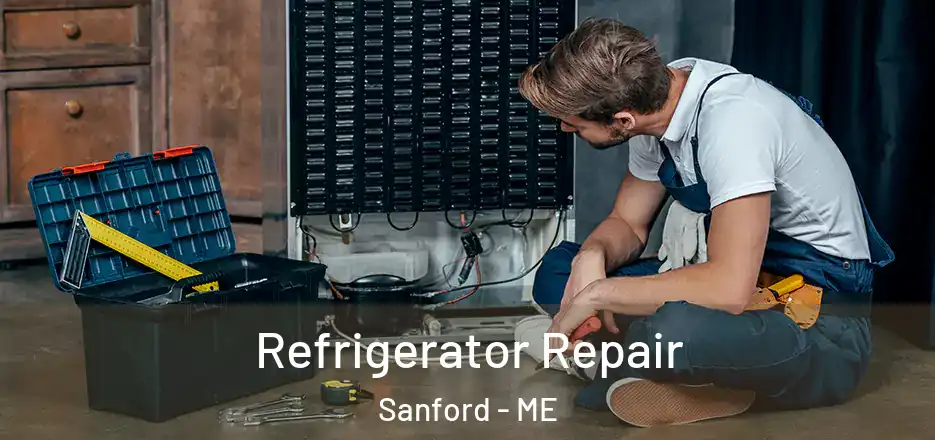 Refrigerator Repair Sanford - ME