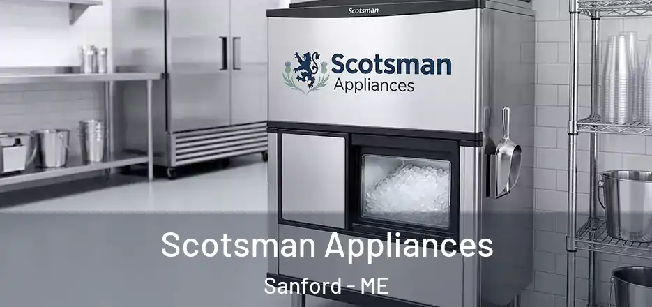  Scotsman Appliances Sanford - ME