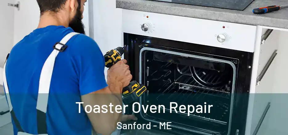 Toaster Oven Repair Sanford - ME
